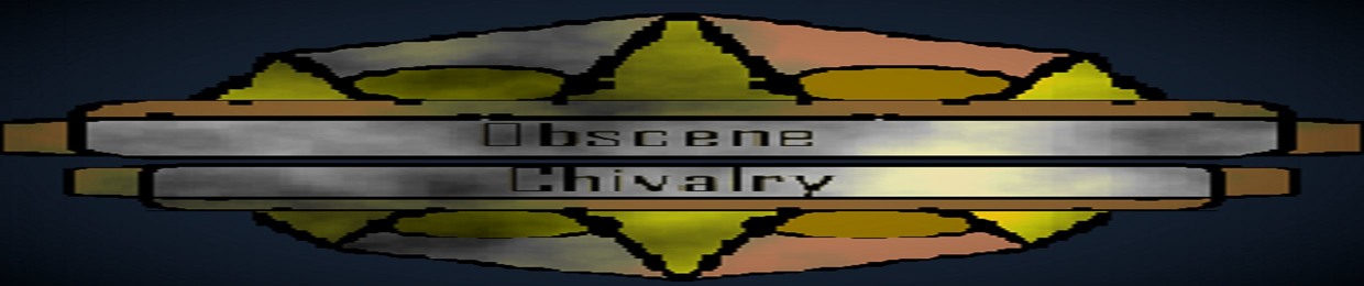 Obscene Chivalry