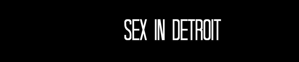 SEX IN DETROIT