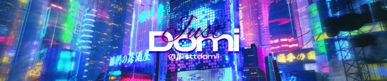 Just Domi @JusttDomii