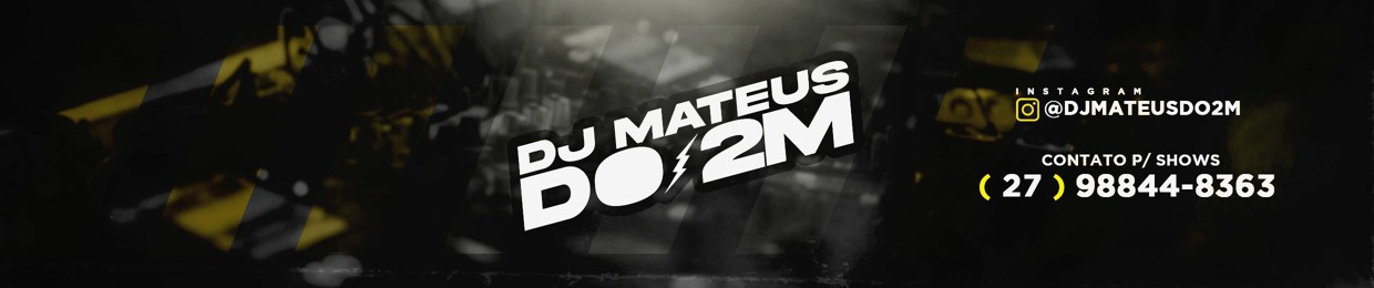 DJ MATEUS DO 2M