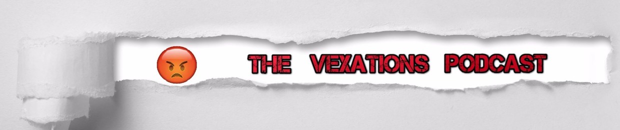 The Vexations Podcast