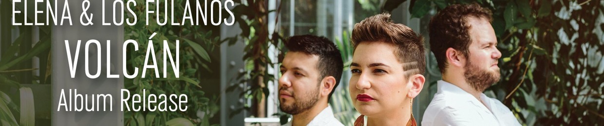 Elena & Los Fulanos - Volcán