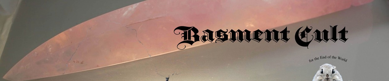 The Basement Cult Podcast for the end of the world