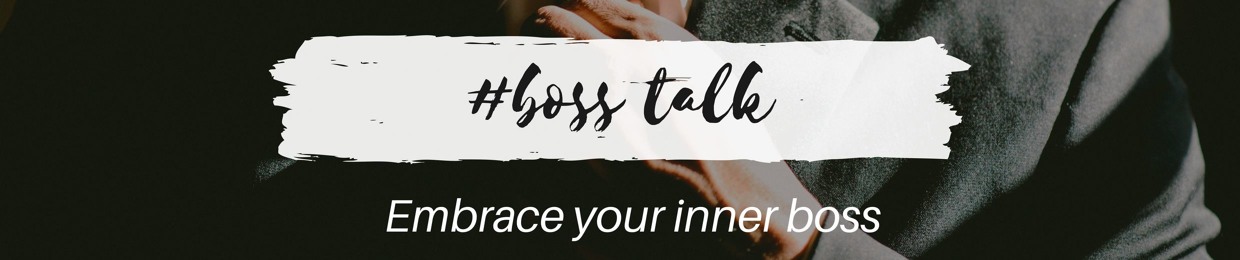 #bosstalk