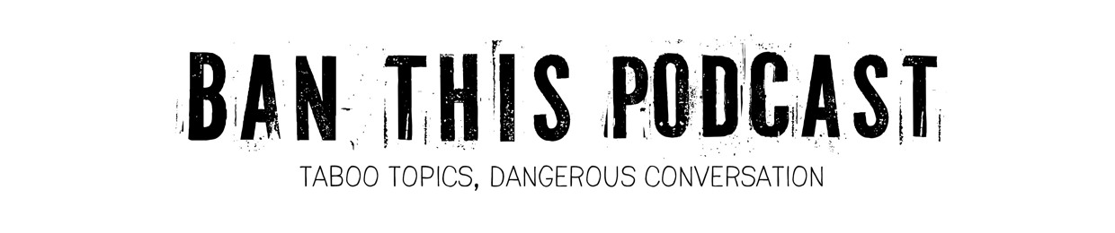 Ban This Podcast