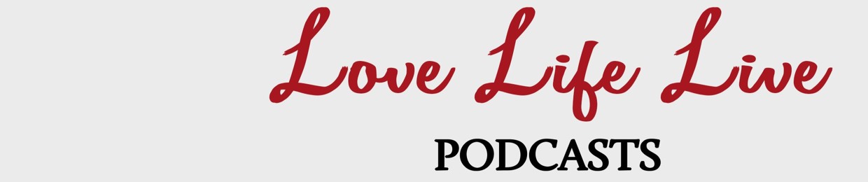 Love Life Live Podcast
