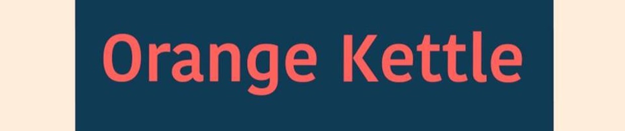 ORANGE KETTLE PODCAST