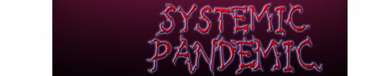 Systemic Pandemic
