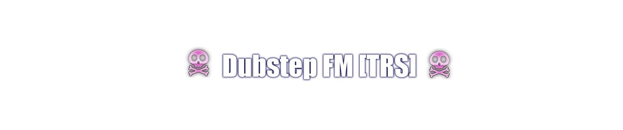 Dubstep FM TRS