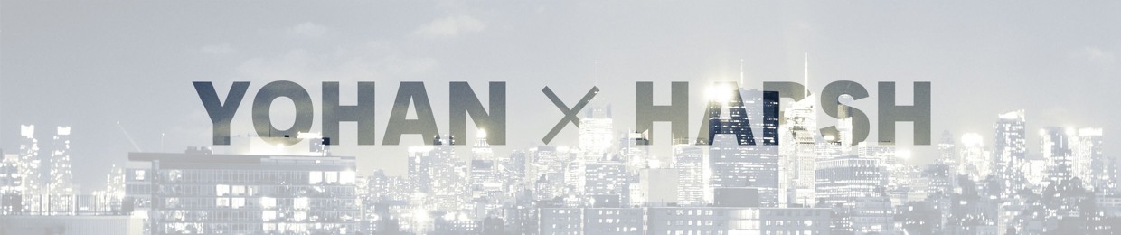 YOHAN × HARSH