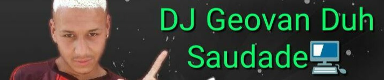 DJ Geovan  Duh Saudade CRIA(O DJ marginal)favelado