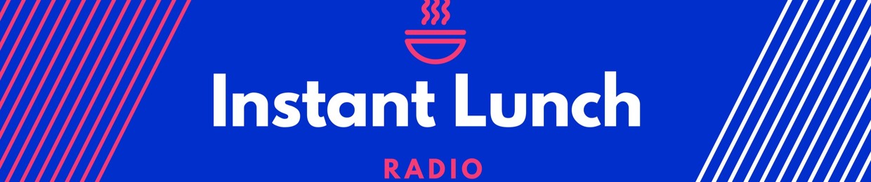 Instant Lunch Radio