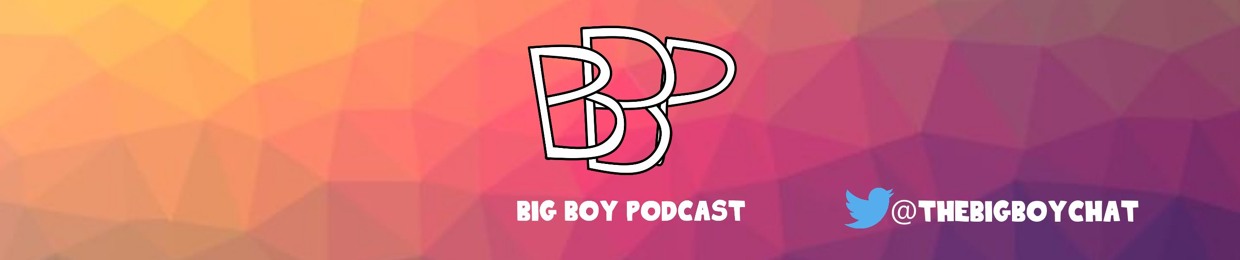 Big Boy Podcast