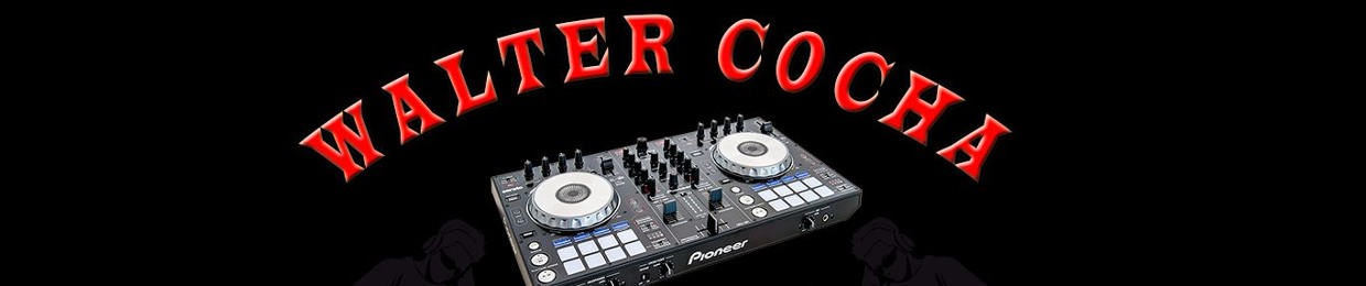 WALTER COCHA DJ