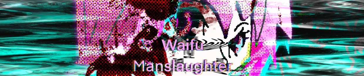 Waifu Manslaughter