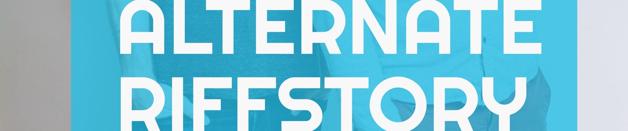 The Alternate Riffstory Podcast
