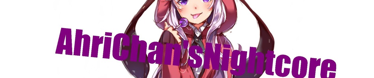 AhriChan'sNightcore