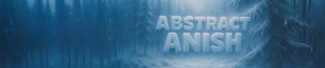 ABSTRACT ANISH