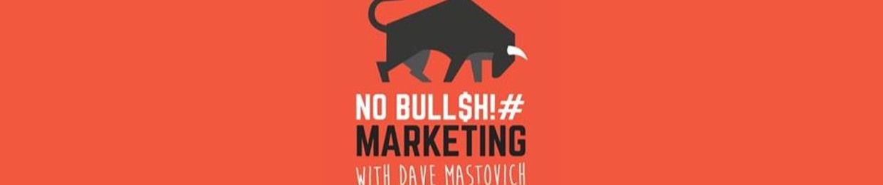 No BULL$H!# Marketing with Dave Mastovich