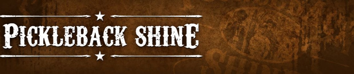 Pickleback Shine