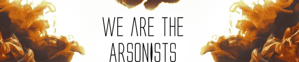 We Are The Arsonists