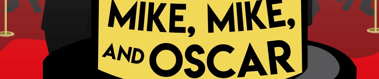 Mike, Mike, and Oscar