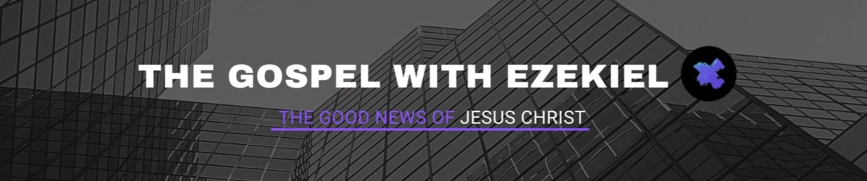 The Gospel With Ezekiel