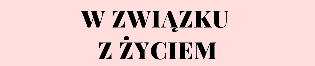 W związku z życiem