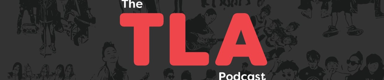 The TLA Podcast