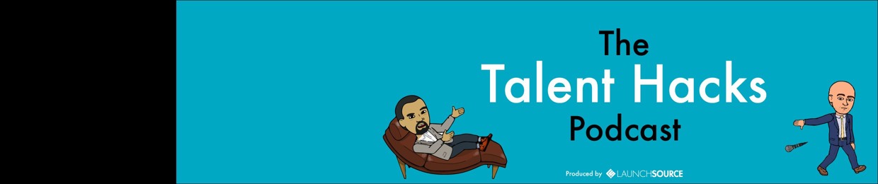 The Talent Hacks Podcast - by LaunchSource