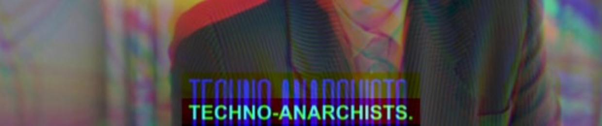 Techno Anarchists