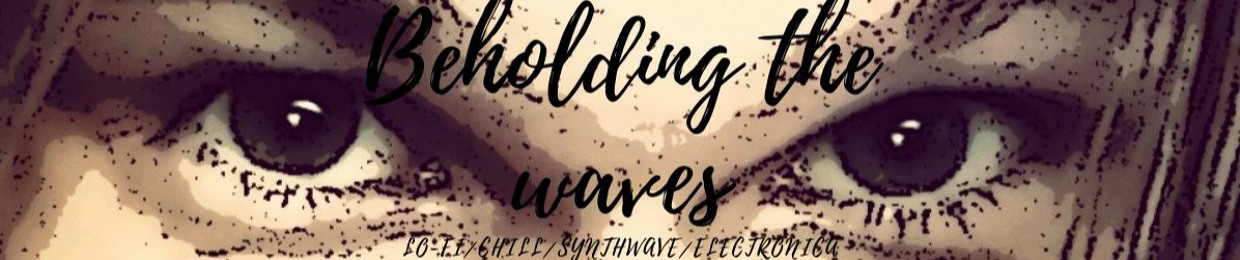 Beholding the Waves