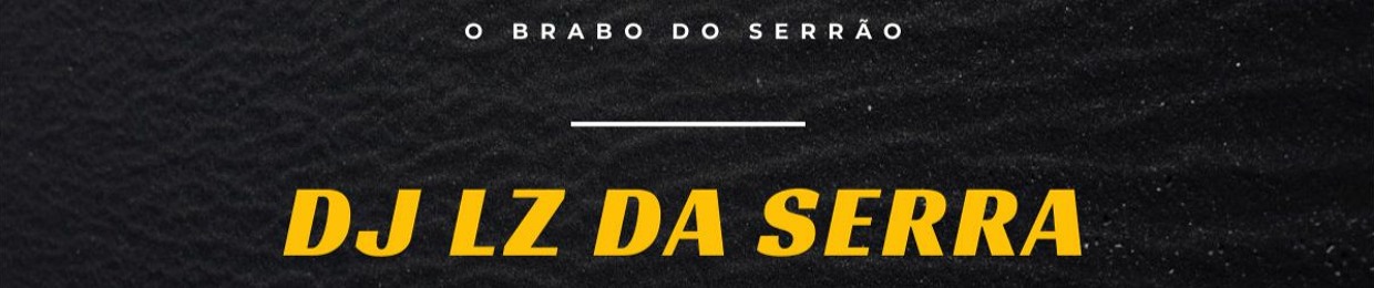 DJ LZ DA SERRA