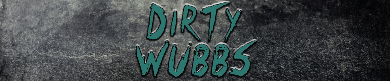 Dirty Wubbs