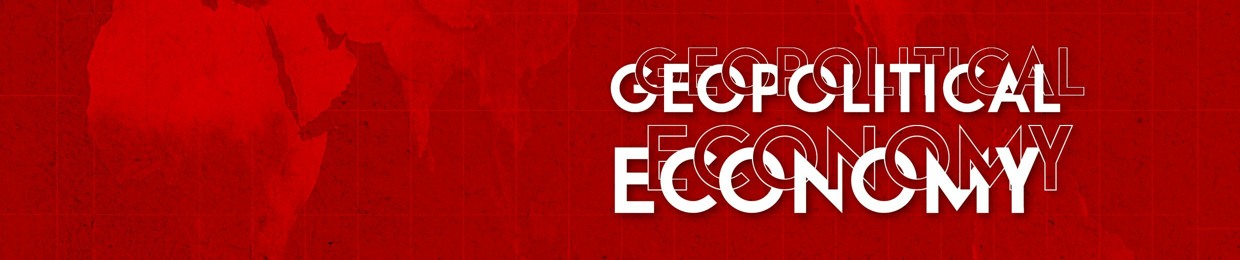 Geopolitical Economy Report