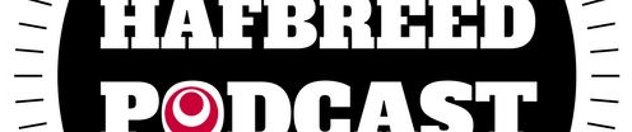 The HAFBREED PODCAST
