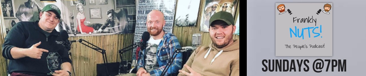 The Frankly Nuts Podcast