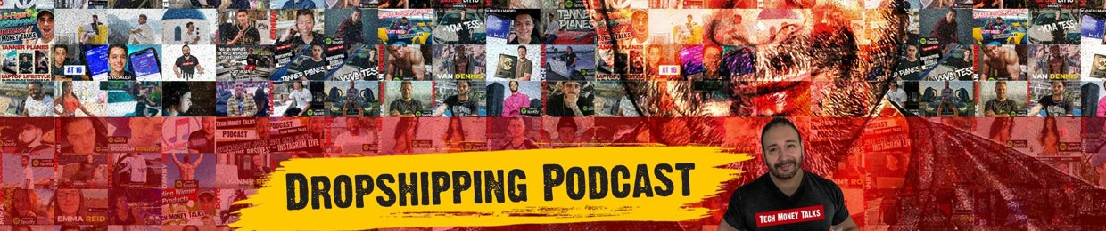 Tech Money Talks - The #1 Dropshipping Podcast