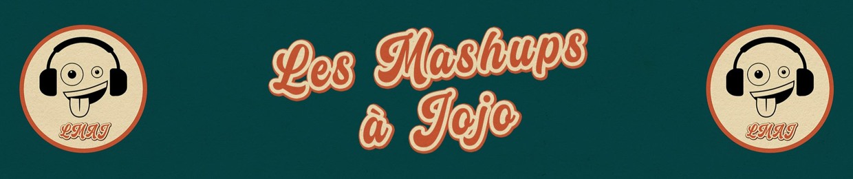 Les Mashups à Jojo