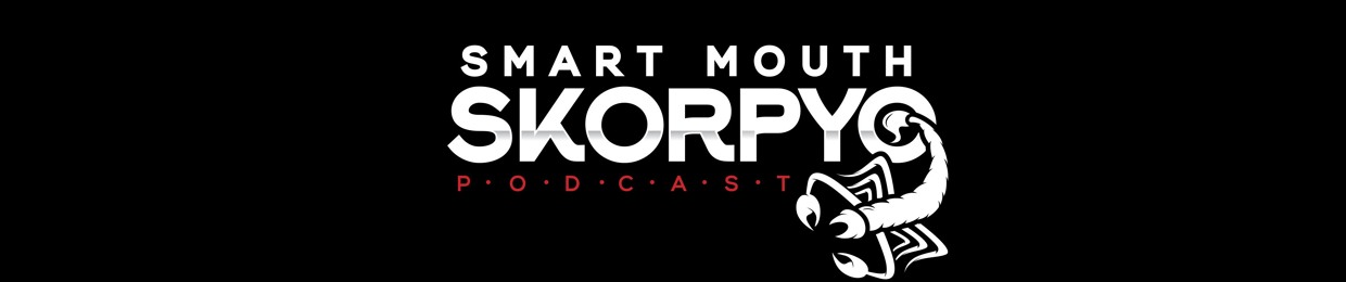 Smart Mouth Skorpyo Podcast