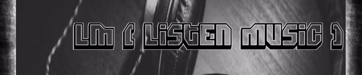 LM (listen music)
