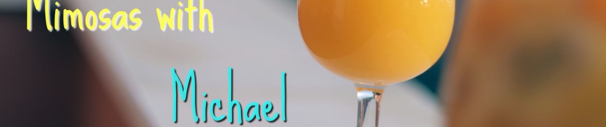 Mimosas With Michael