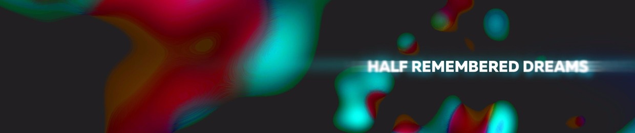 Half Remembered Dreams