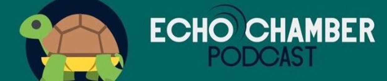 Echo Chamber Podcast