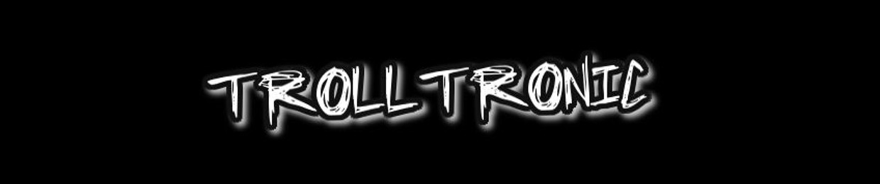 Trolltronic™
