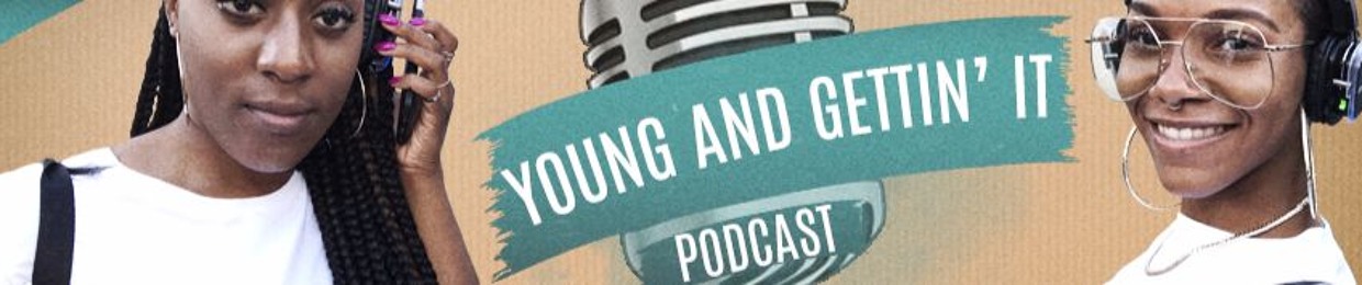 Young and Gettin' It Podcast