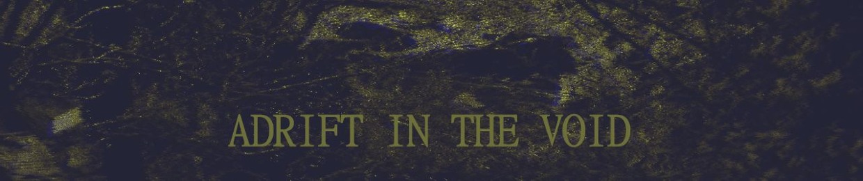 Adrift in the Void