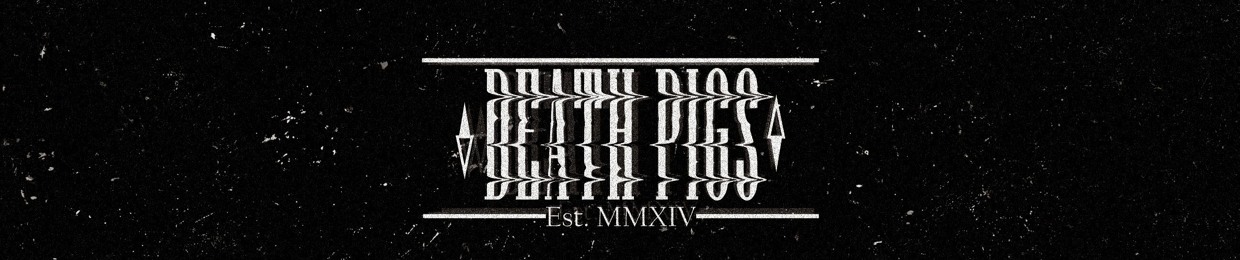 ＤＥＡＴＨ ／ ＰＩＧＳ