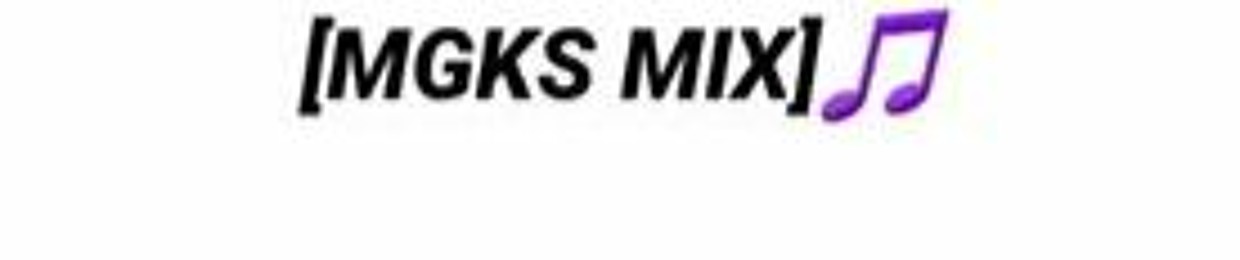 [MGKS MIX]🎵