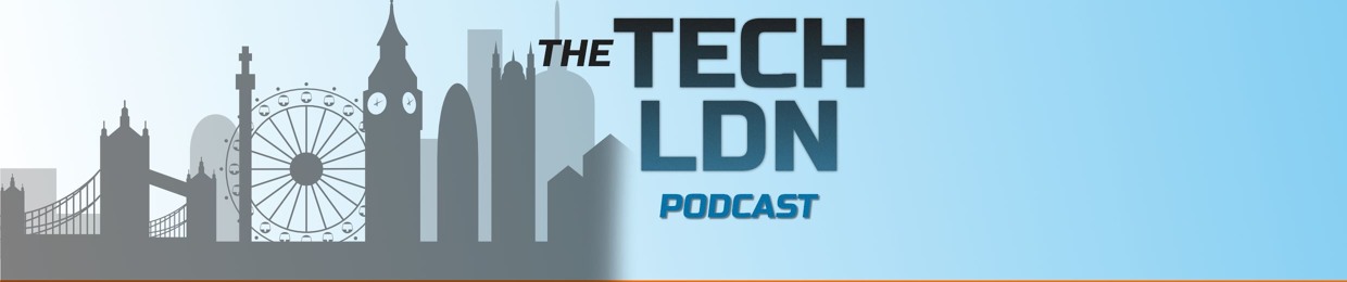 Tech LDN Podcast